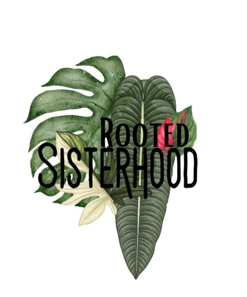 Rooted Sisterhood